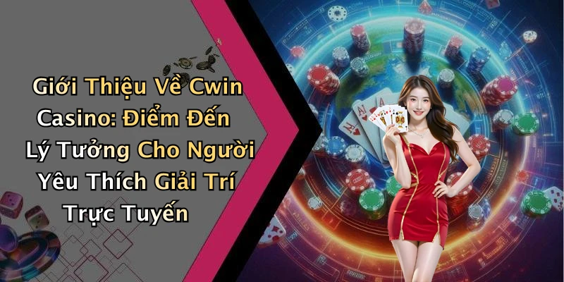 cwin-casino-kham-pha-the-gioi-giai-tri-truc-tuyen-dinh-cao